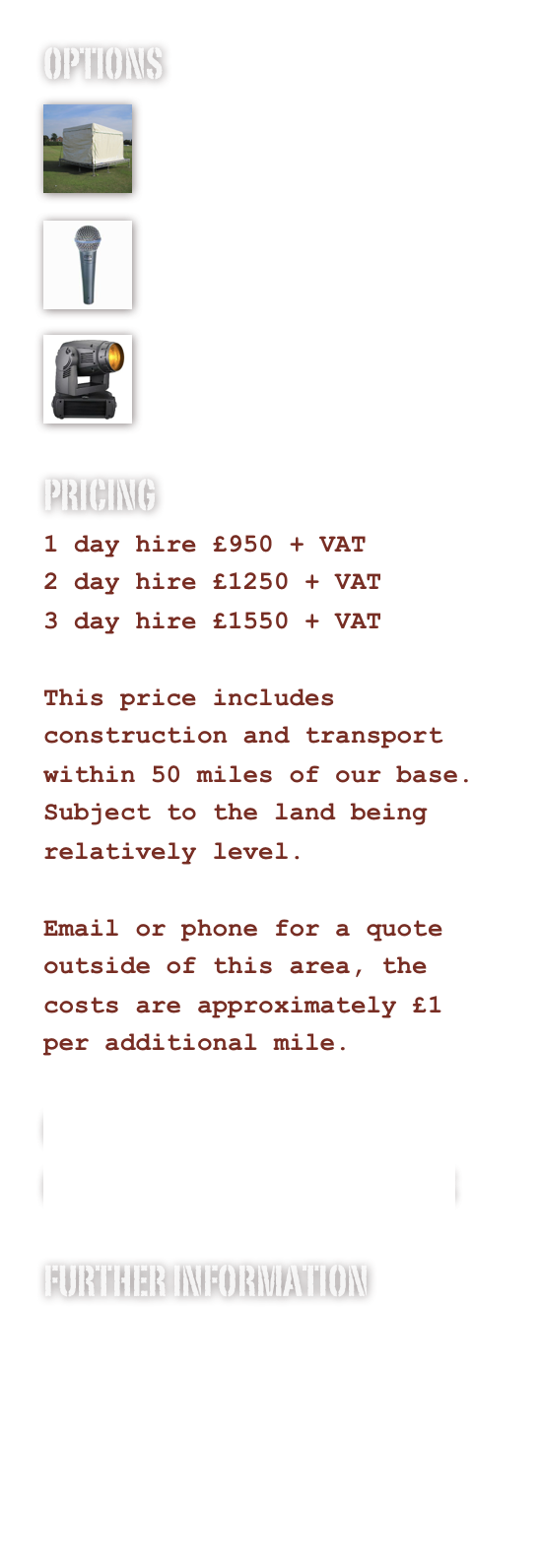 OPTIONS
￼

Staging Options￼

Sound System
￼

Lighting System
PRICING
1 day hire £950 + VAT
2 day hire £1250 + VAT
3 day hire £1550 + VAT

This price includes construction and transport within 50 miles of our base.
Subject to the land being relatively level.

Email or phone for a quote outside of this area, the costs are approximately £1 per additional mile.

COMPLETE PACKAGES AVAILABLE
CLICK HIRE FOR MORE DETAILS

FURTHER INFORMATION
PHOTOS
DRAWINGS
www.innovation-productions.com